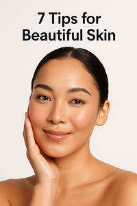 7 Tips for Beautiful Skin