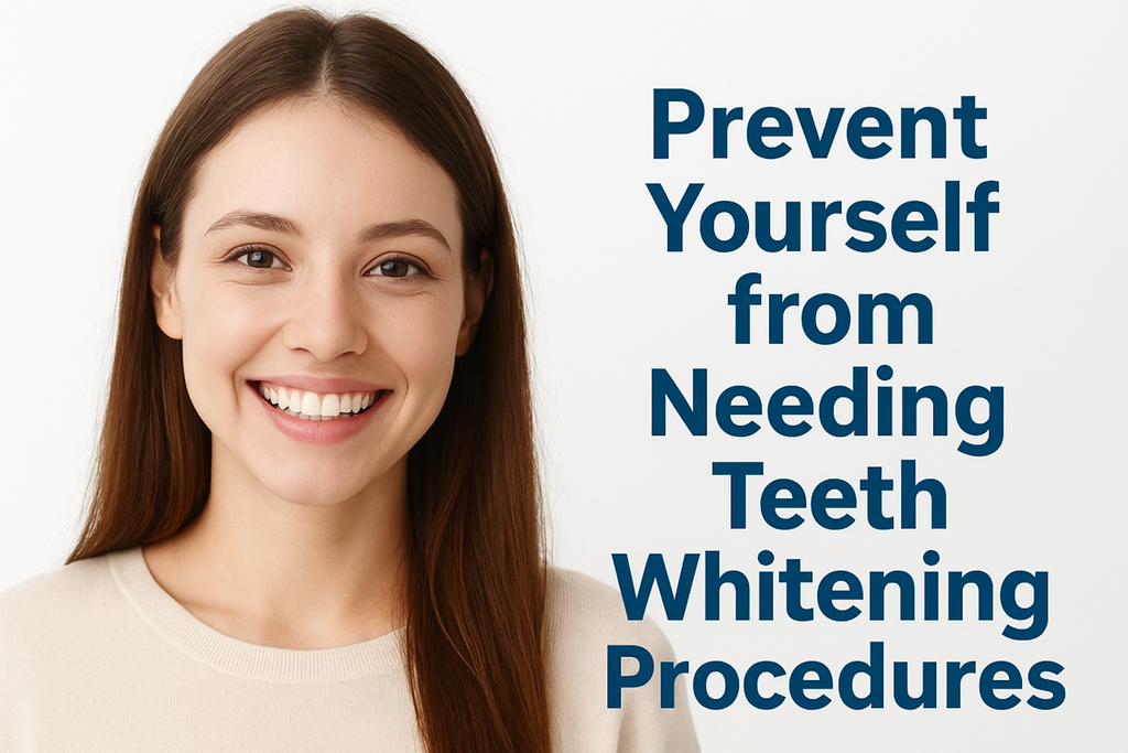 Prevent Yourself from Needing Teeth Whitening Procedures